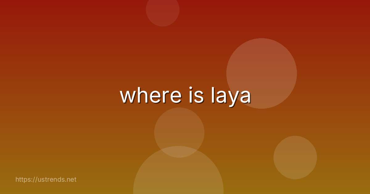 where is laya
