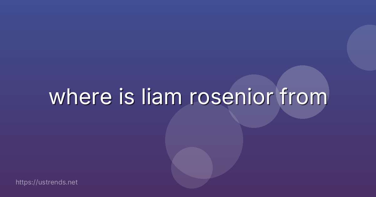 where is liam rosenior from