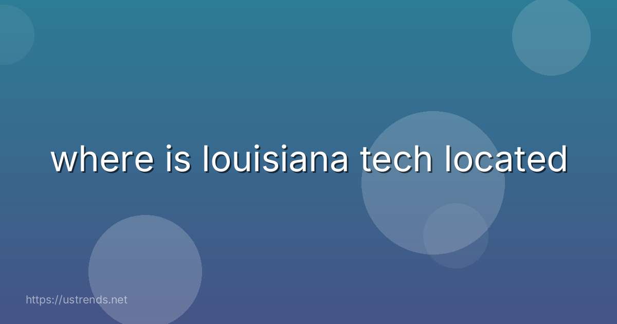 where is louisiana tech located