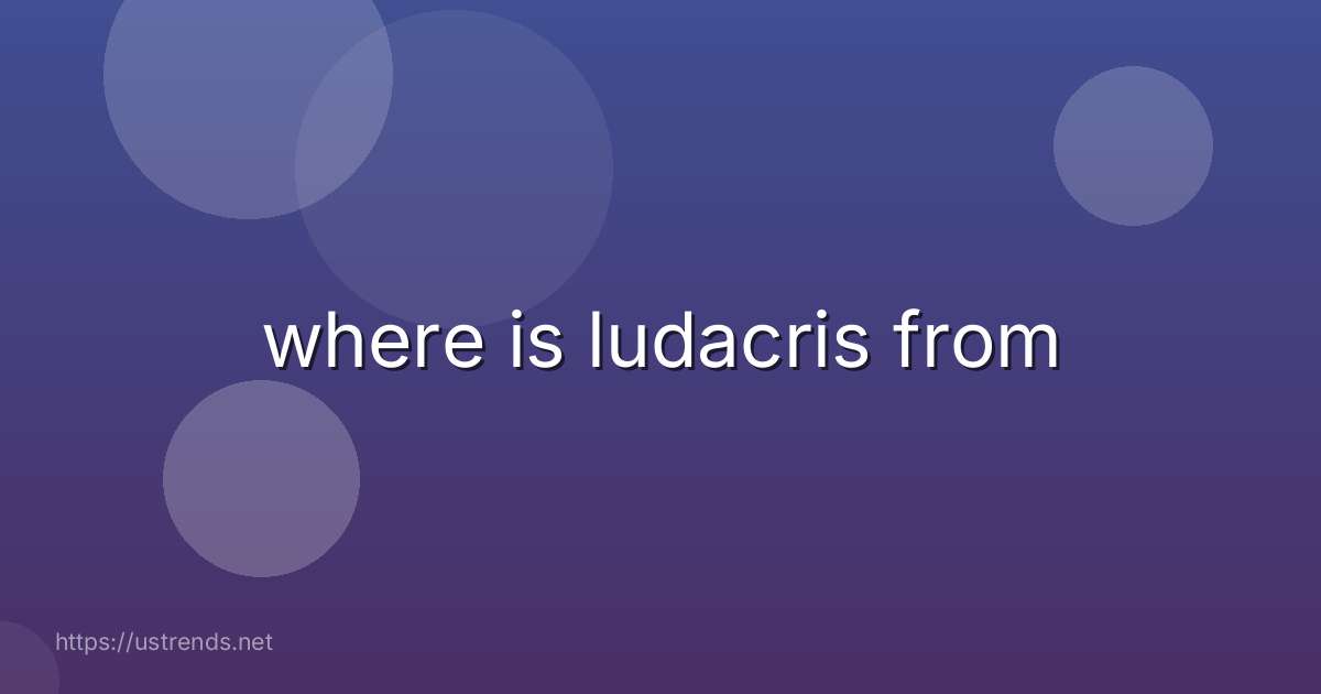 where is ludacris from