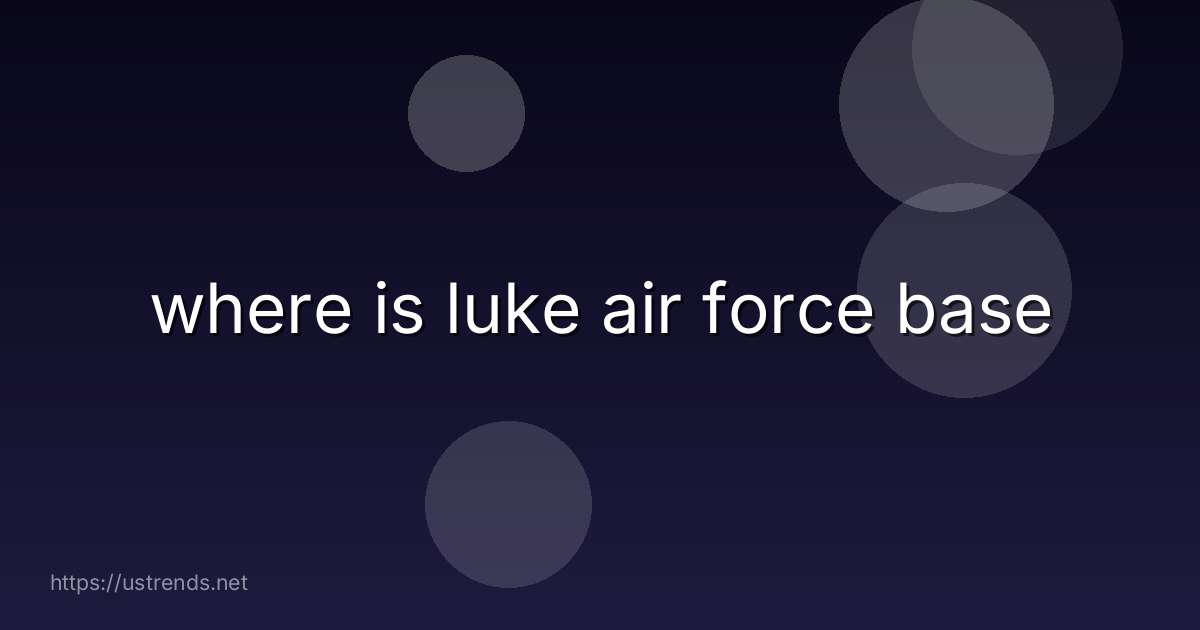 where is luke air force base