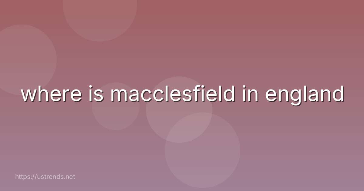 where is macclesfield in england