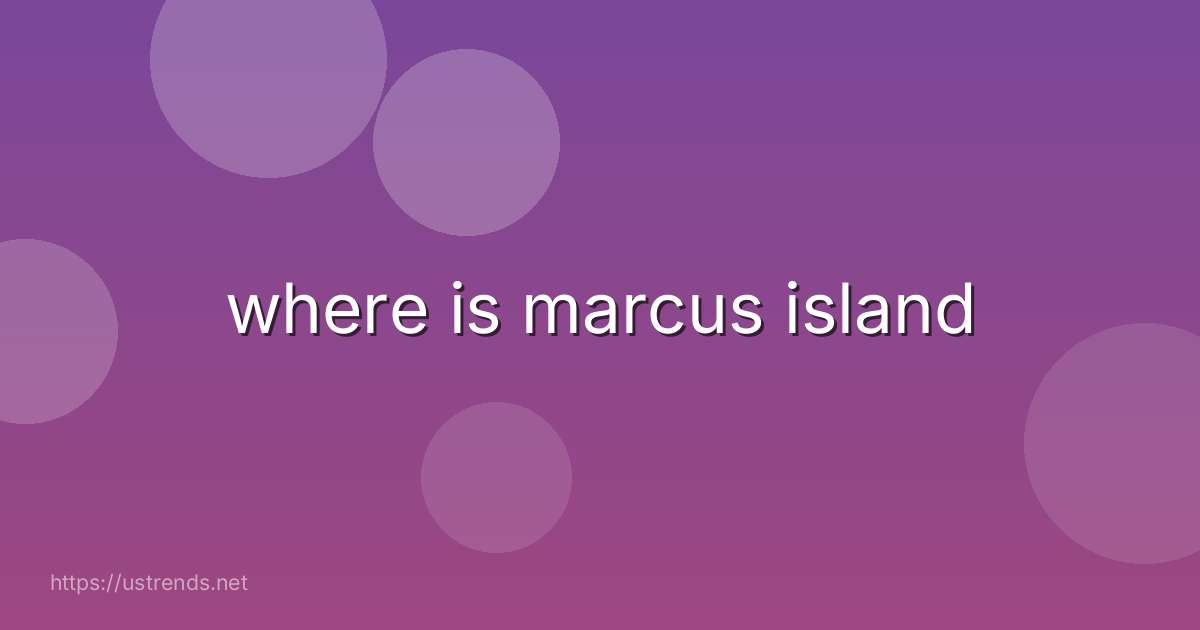 where is marcus island