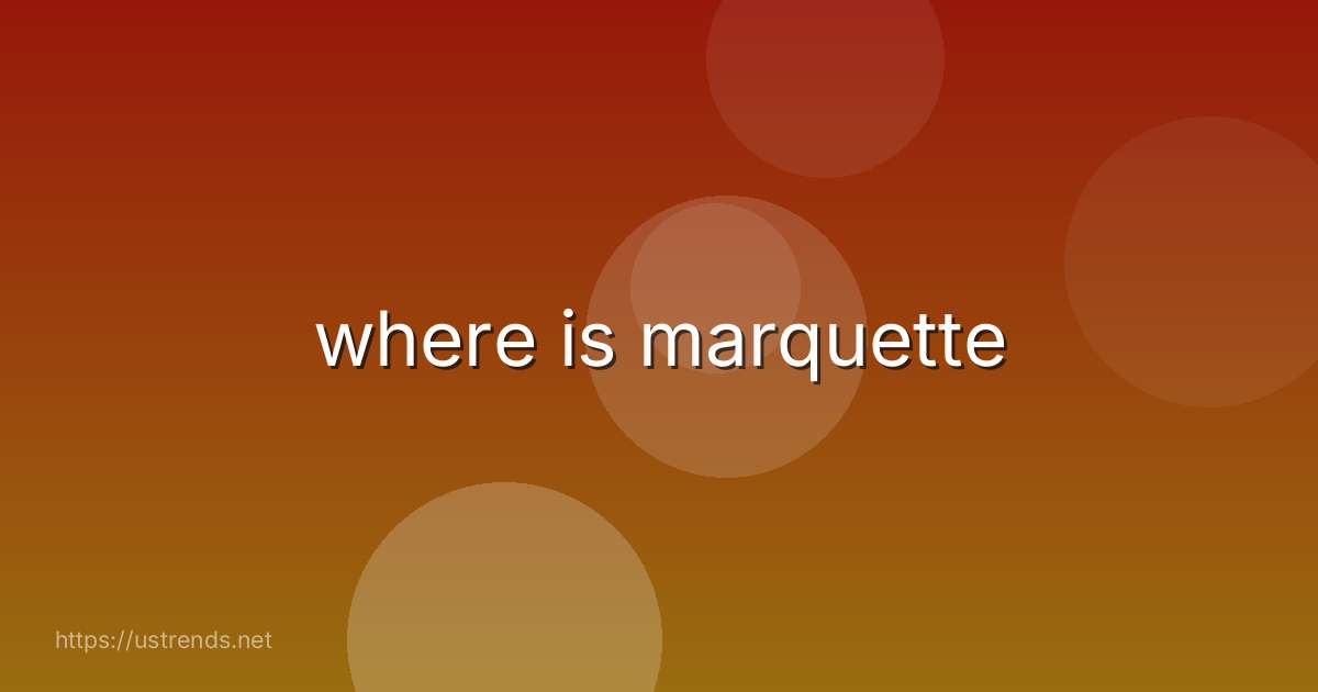 where is marquette