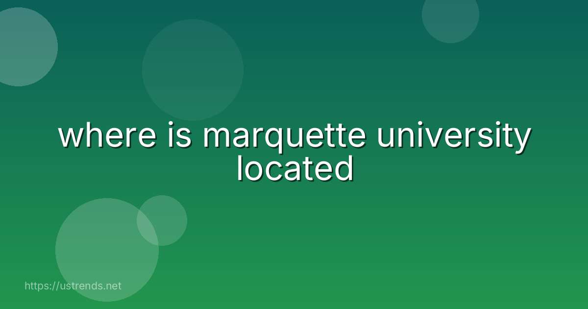 where is marquette university located