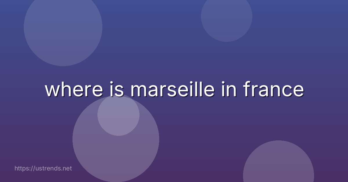 where is marseille in france