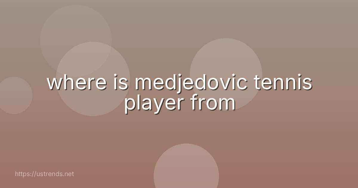 where is medjedovic tennis player from