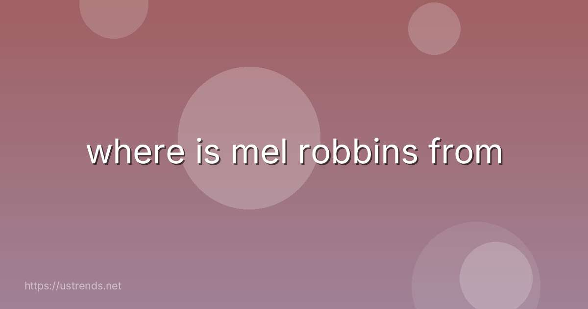 where is mel robbins from