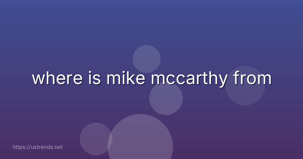where is mike mccarthy from