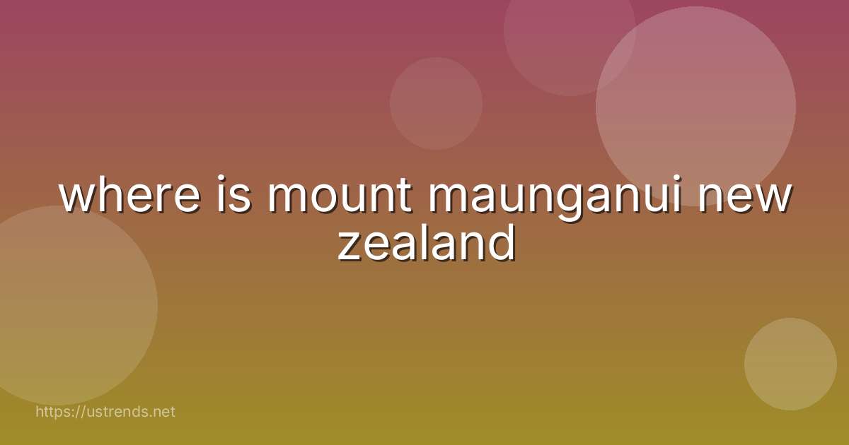 where is mount maunganui new zealand