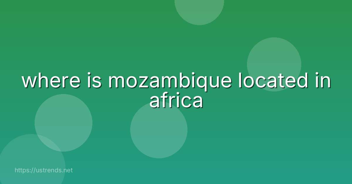 where is mozambique located in africa