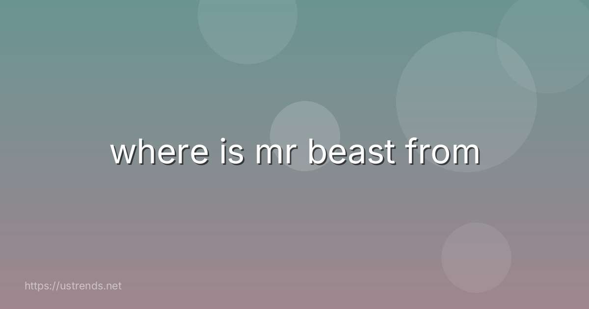 where is mr beast from