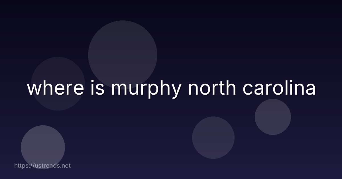 where is murphy north carolina