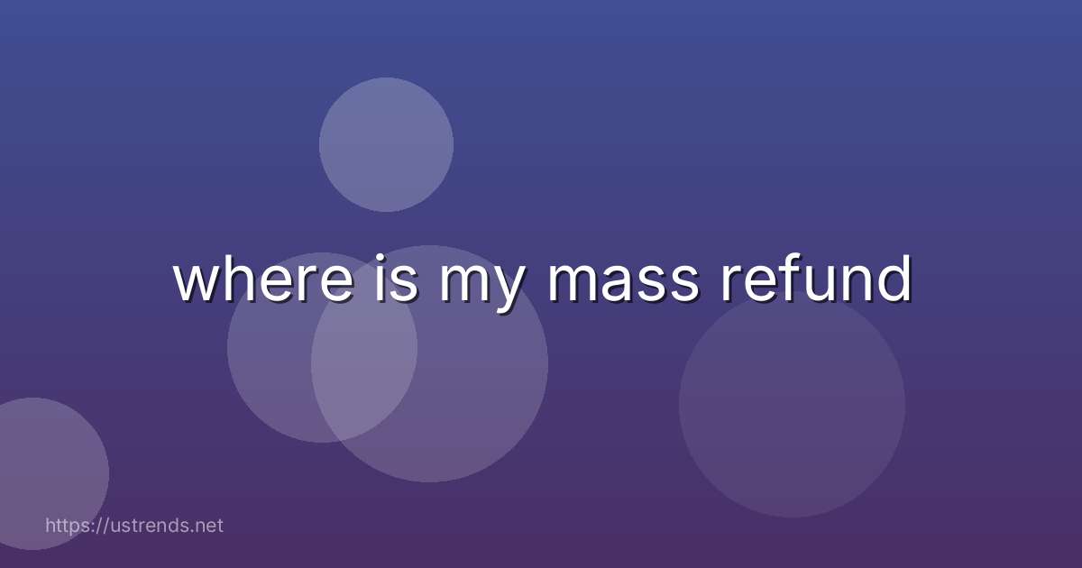 where is my mass refund