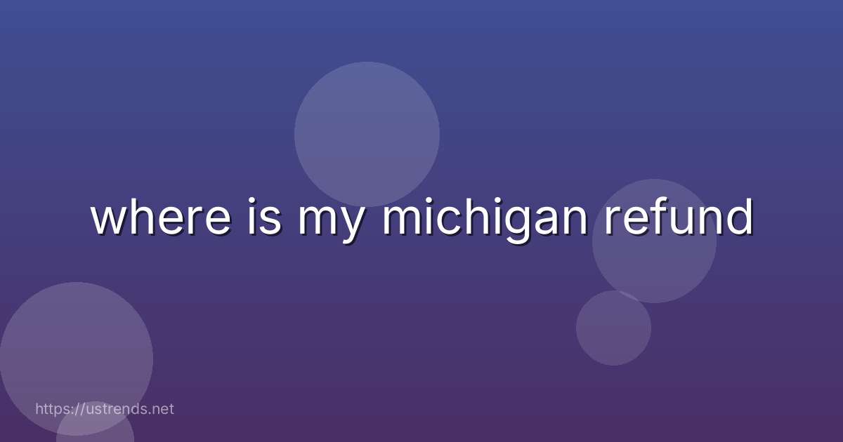 where is my michigan refund