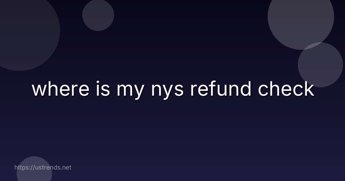 where is my nys refund check