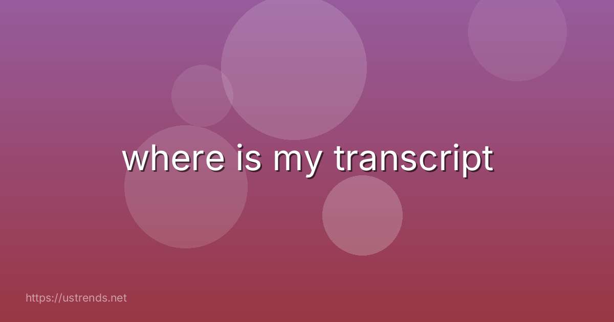 where is my transcript