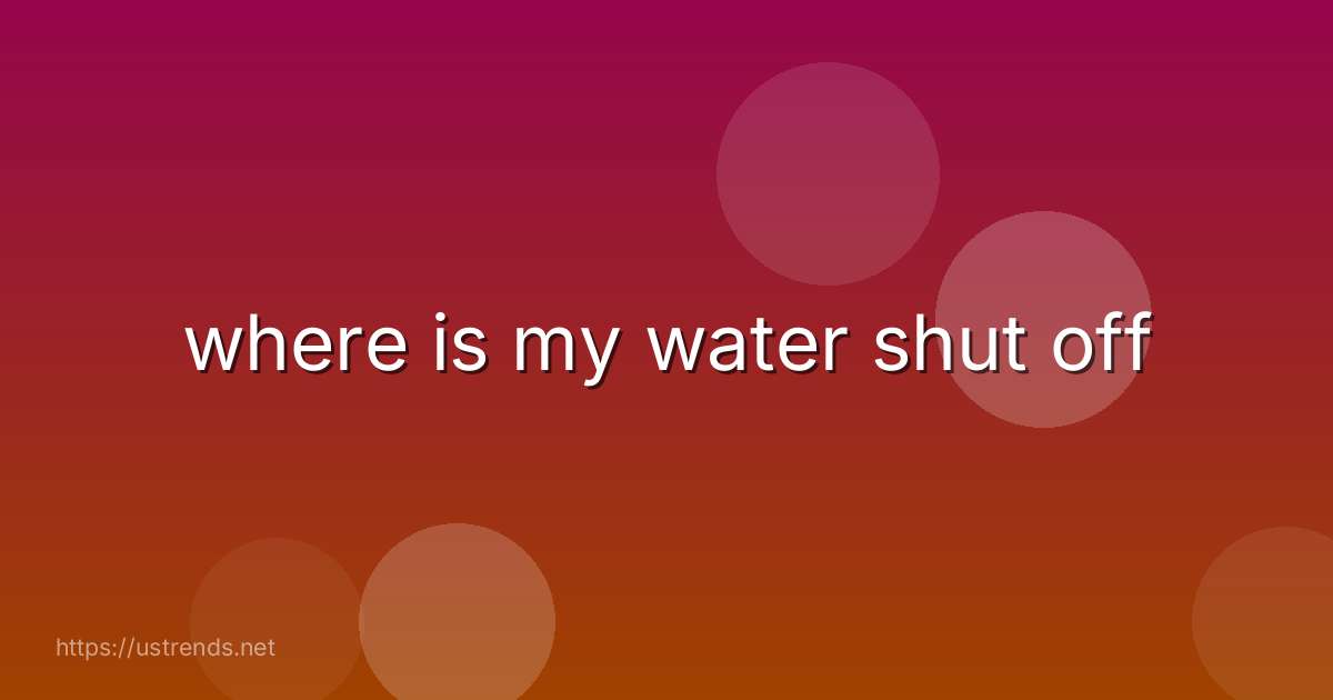 where is my water shut off