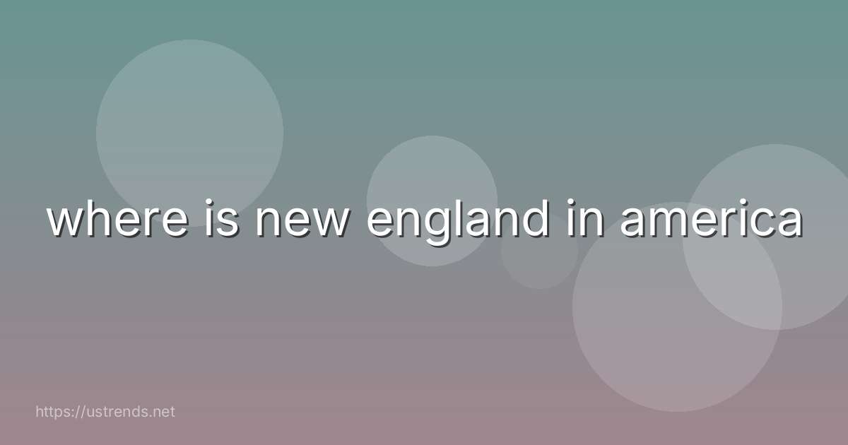 where is new england in america