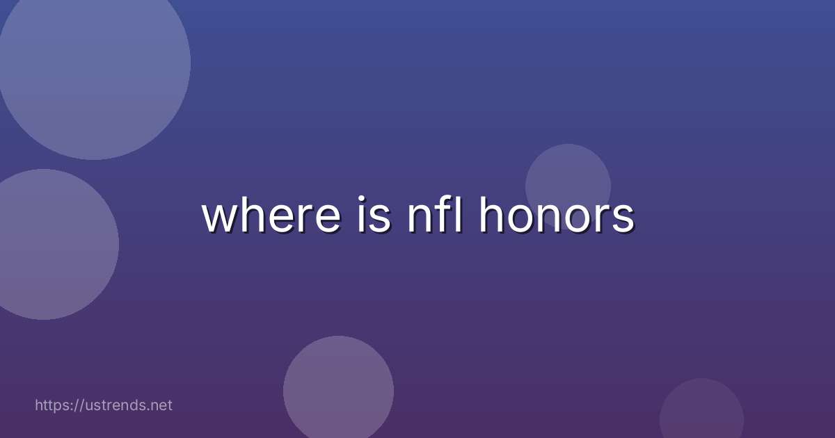 where is nfl honors