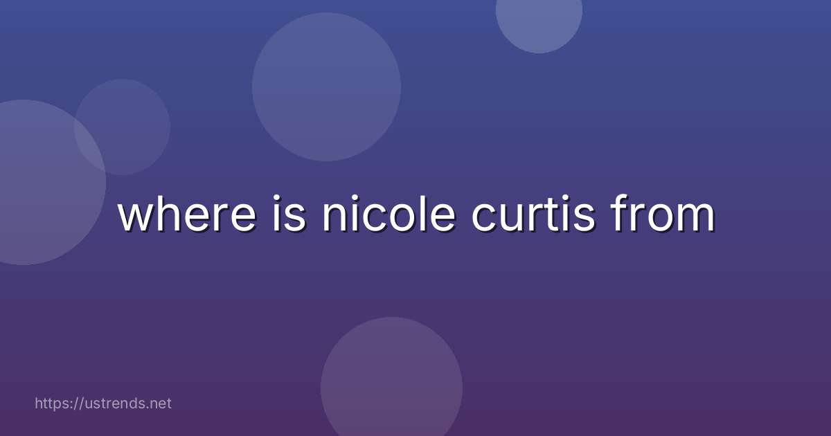 where is nicole curtis from