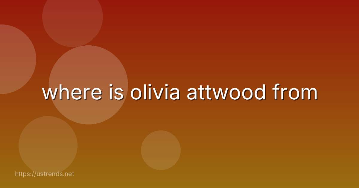 where is olivia attwood from