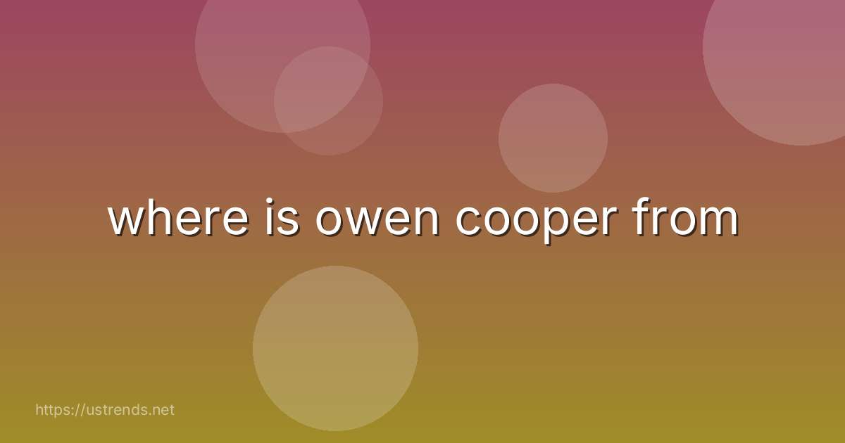 where is owen cooper from