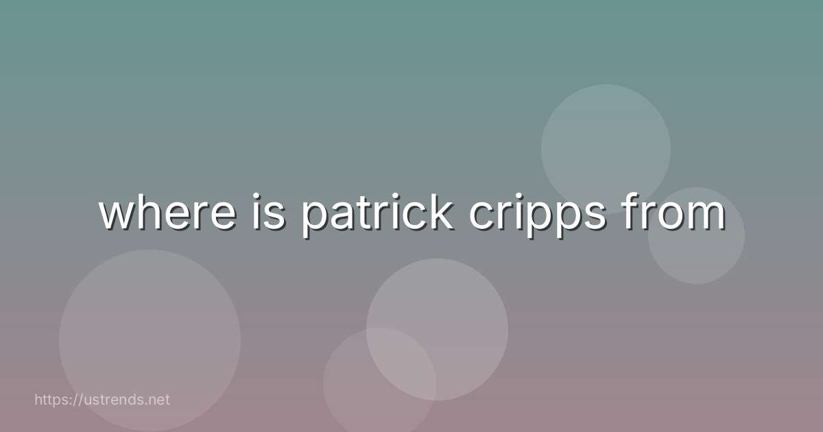 where is patrick cripps from
