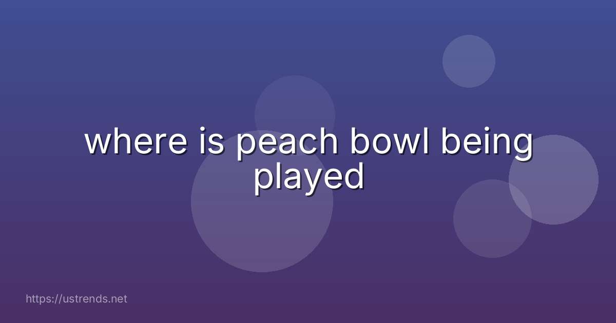 where is peach bowl being played