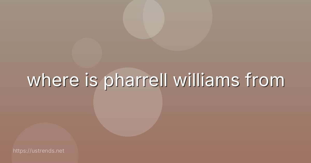 where is pharrell williams from
