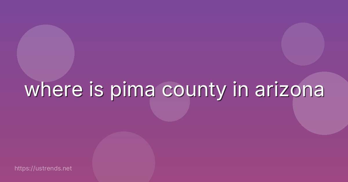 where is pima county in arizona