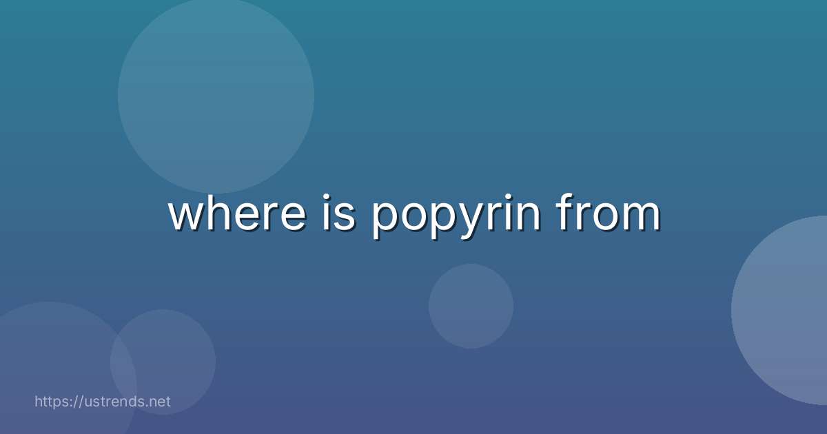 where is popyrin from