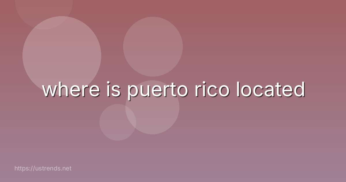 where is puerto rico located