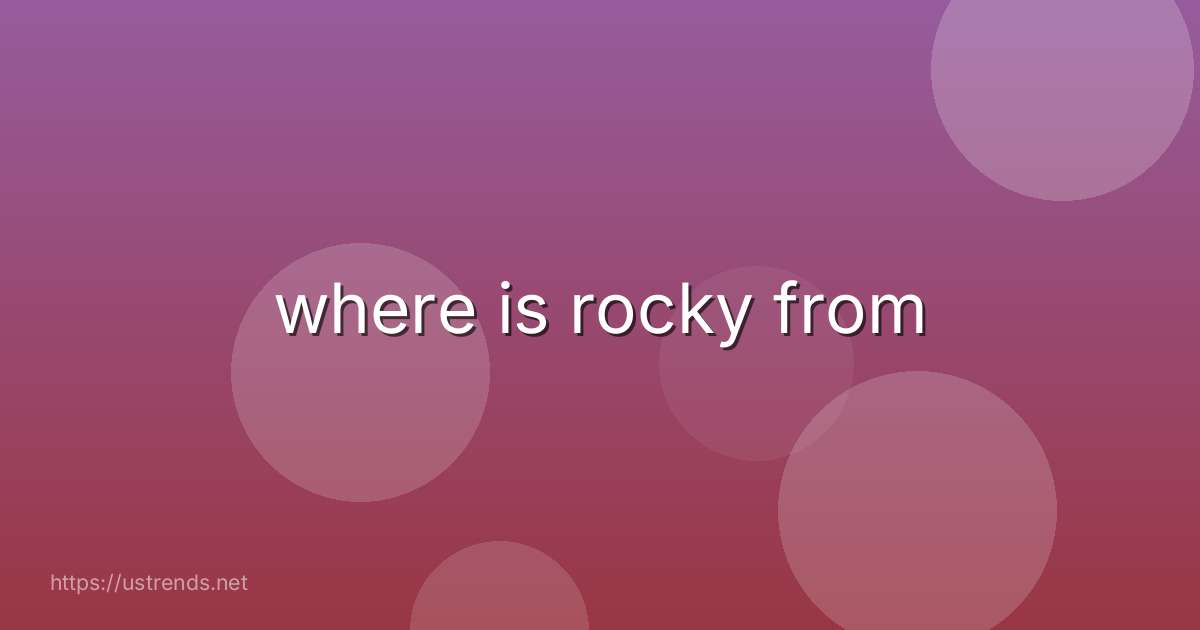 where is rocky from