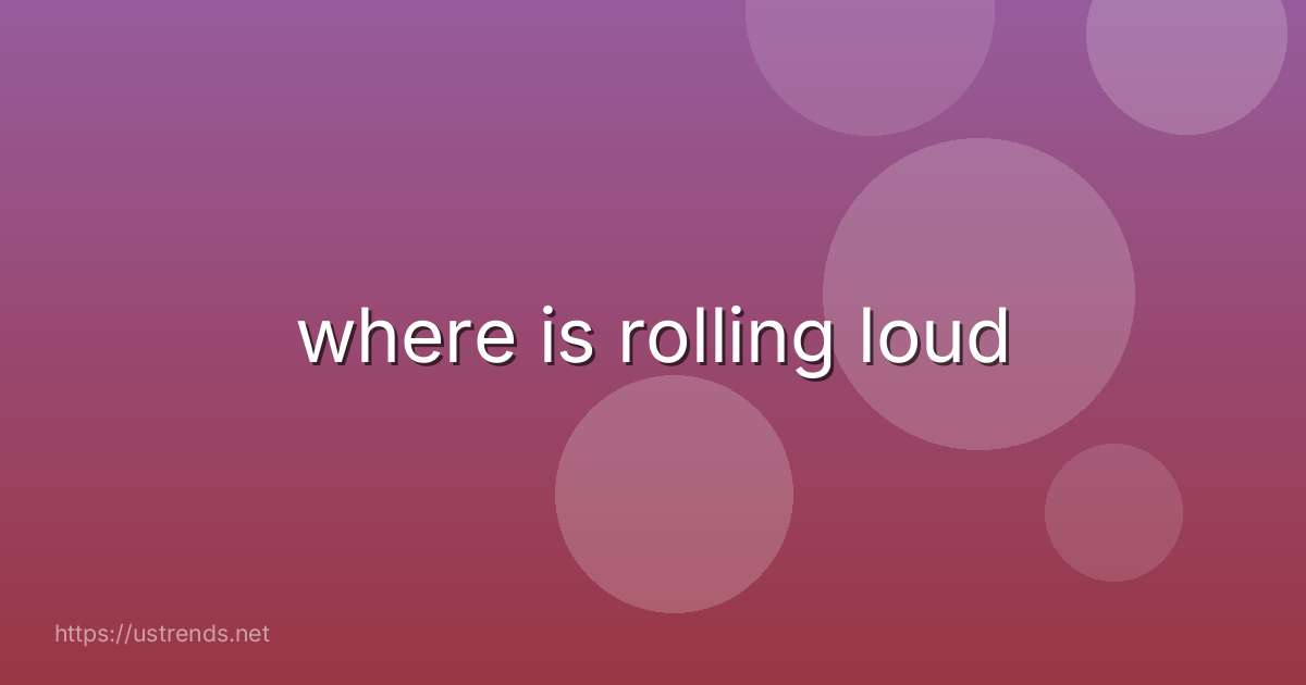 where is rolling loud