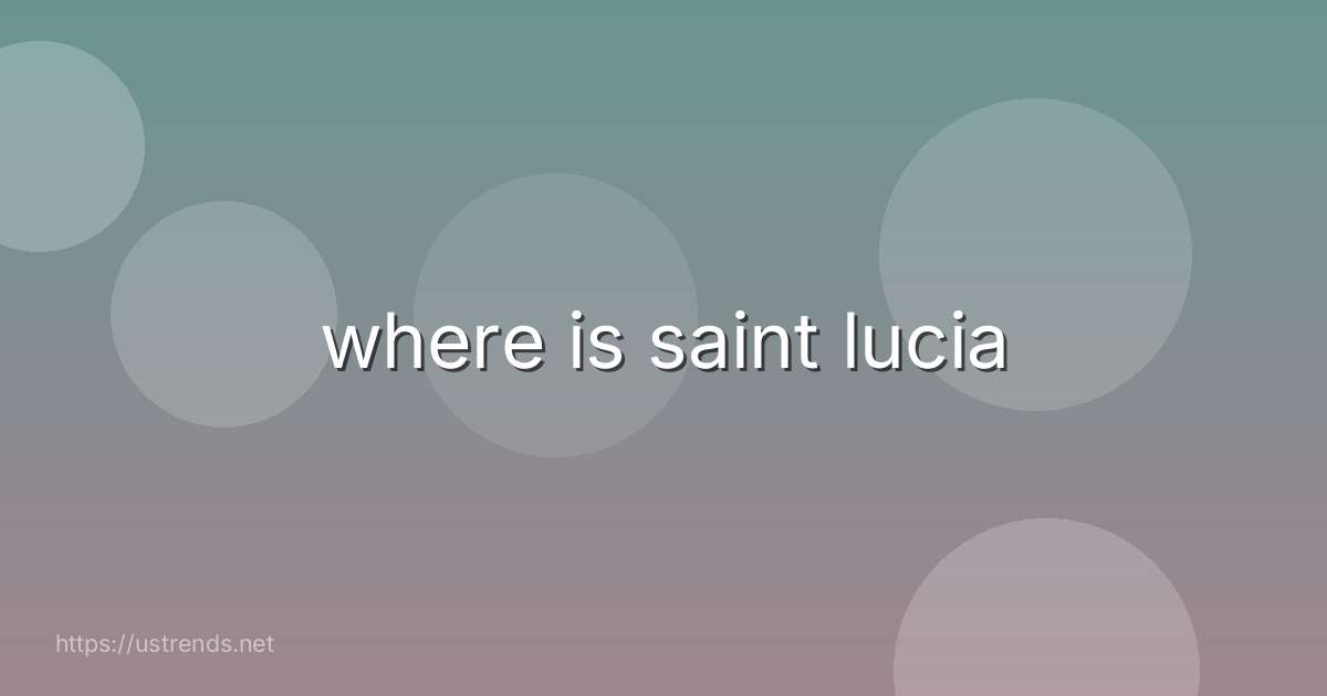 where is saint lucia