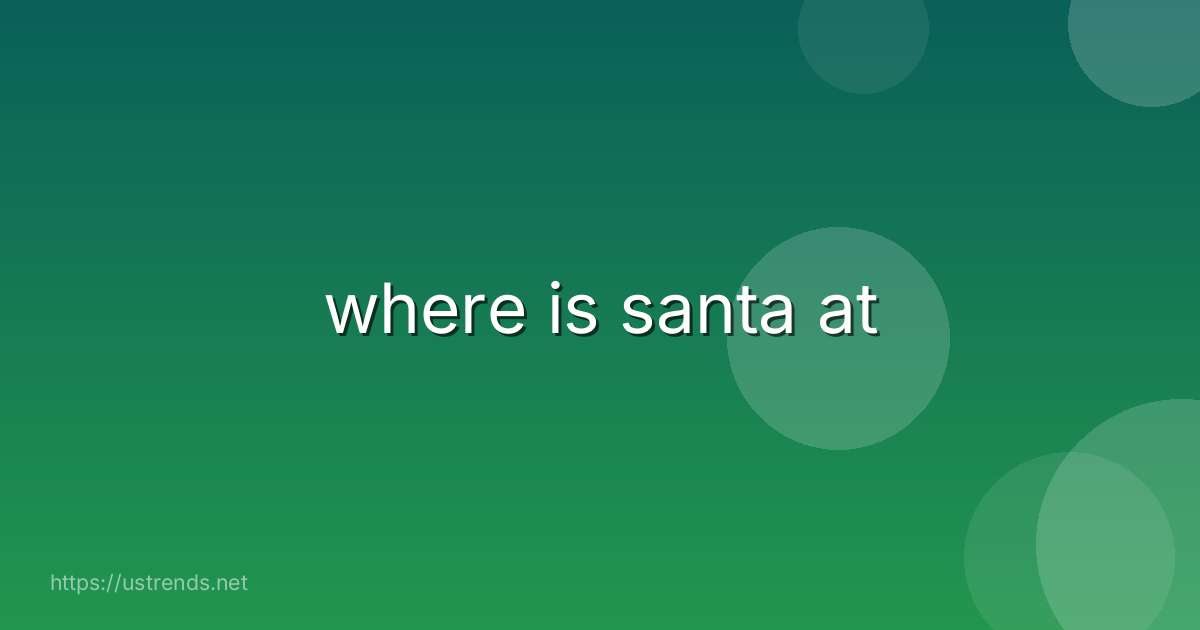 where is santa at
