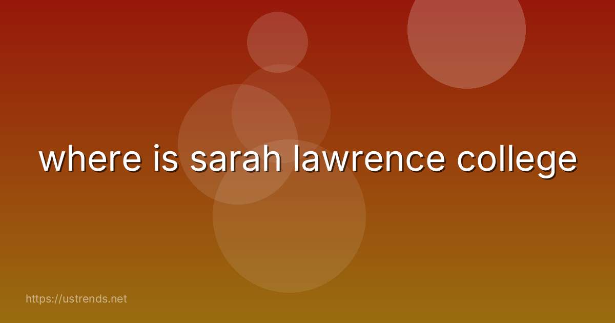 where is sarah lawrence college