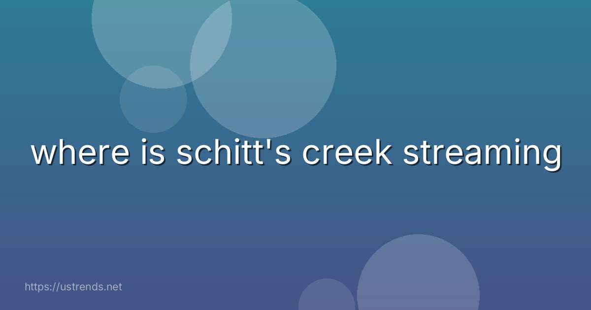 where is schitt's creek streaming