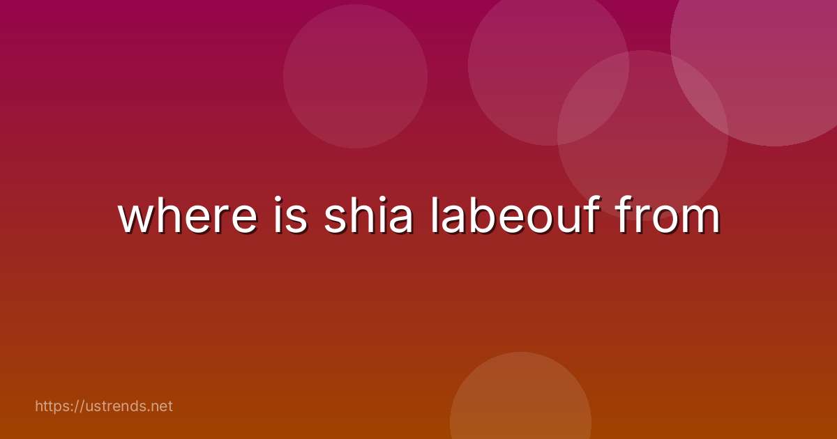 where is shia labeouf from