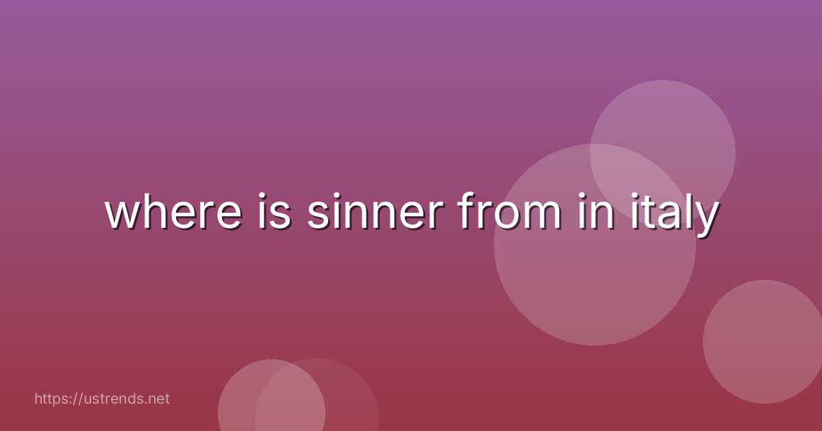 where is sinner from in italy