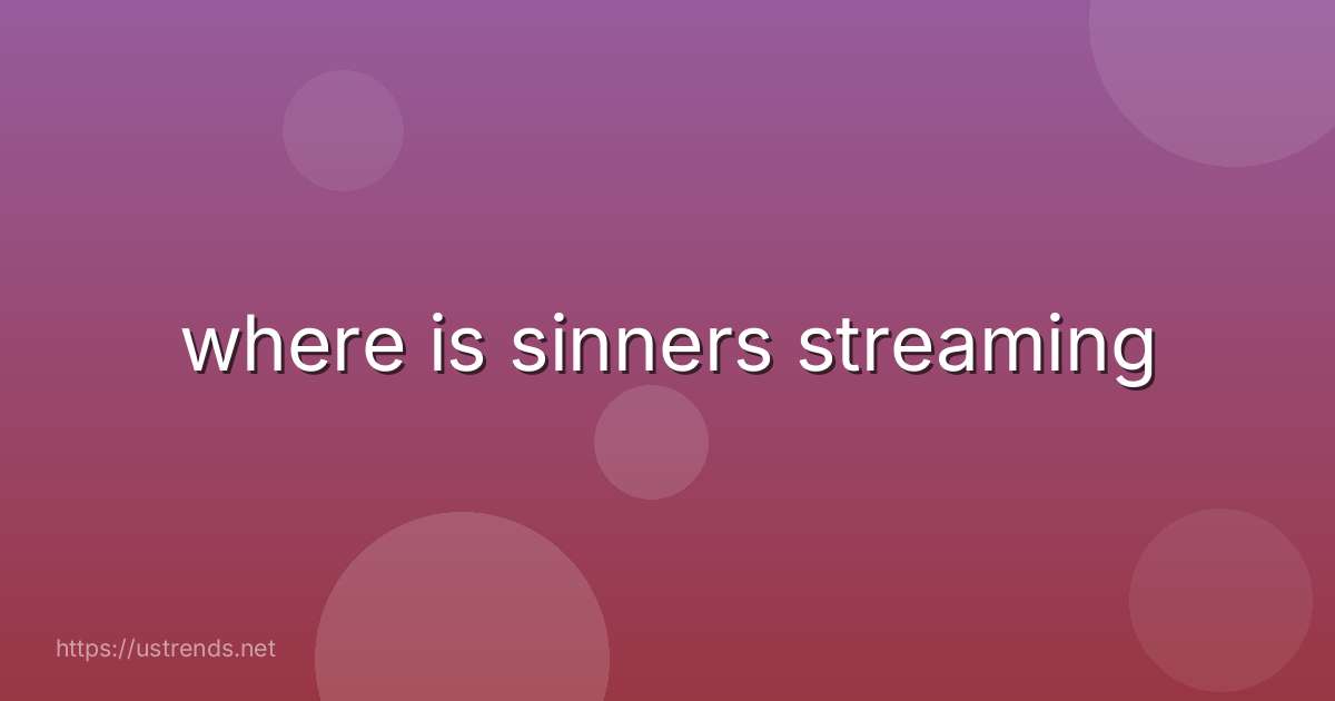 where is sinners streaming