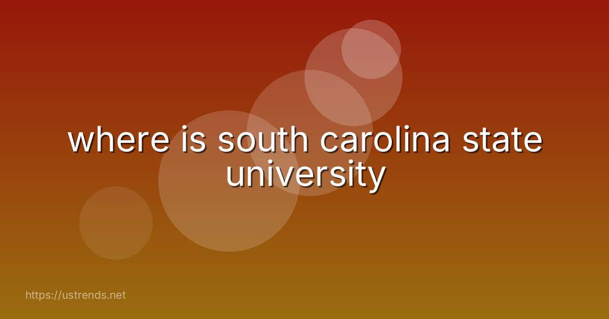 where is south carolina state university