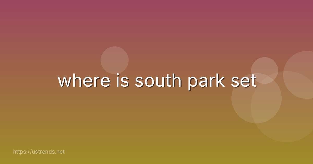 where is south park set
