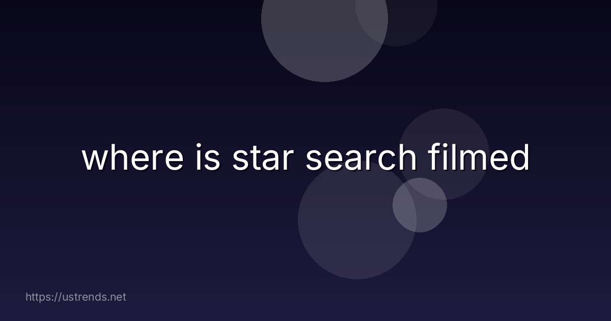 where is star search filmed