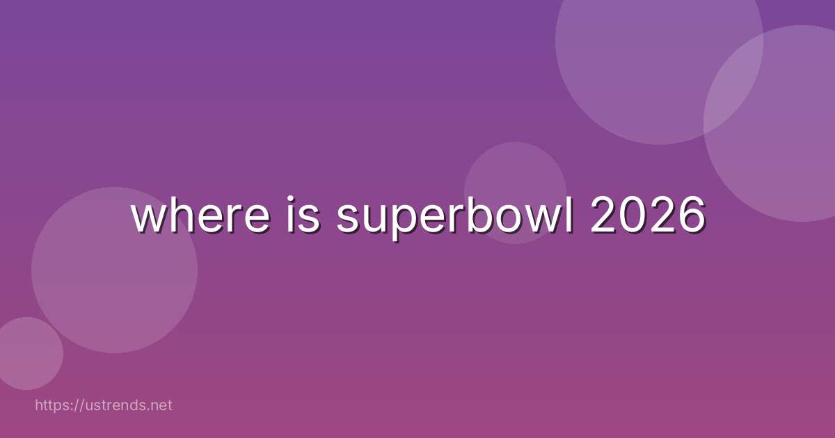 where is superbowl 2026
