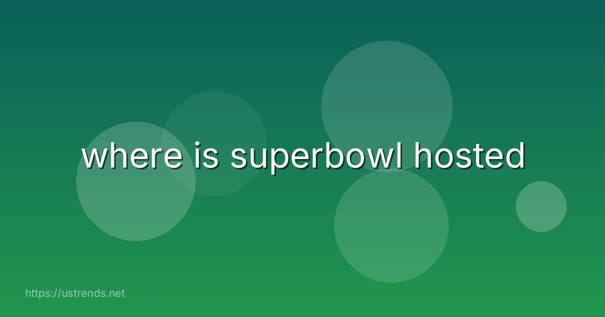 where is superbowl hosted