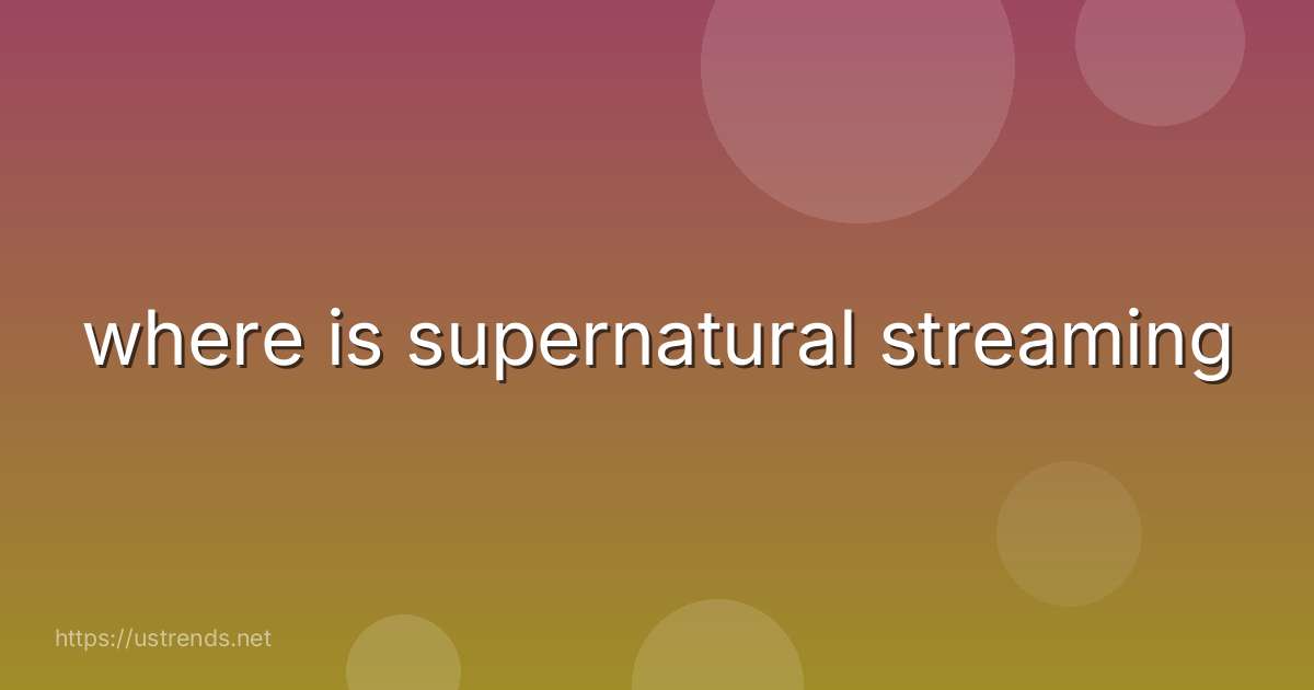 where is supernatural streaming