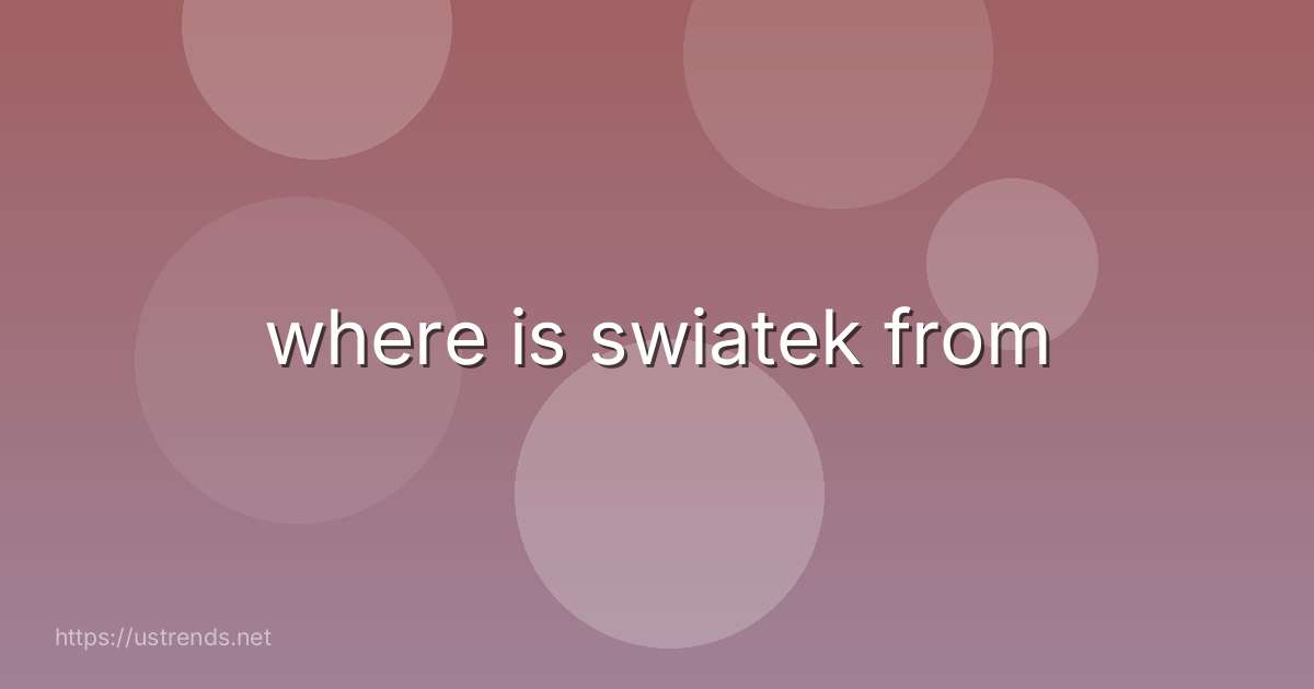 where is swiatek from