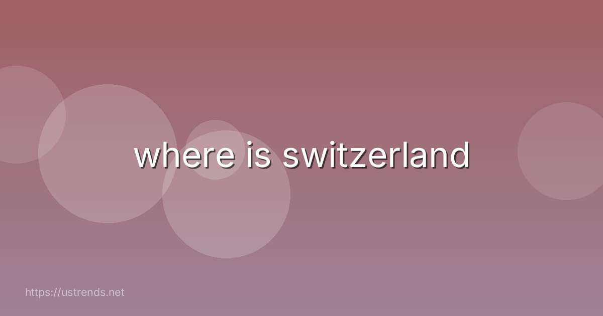 where is switzerland